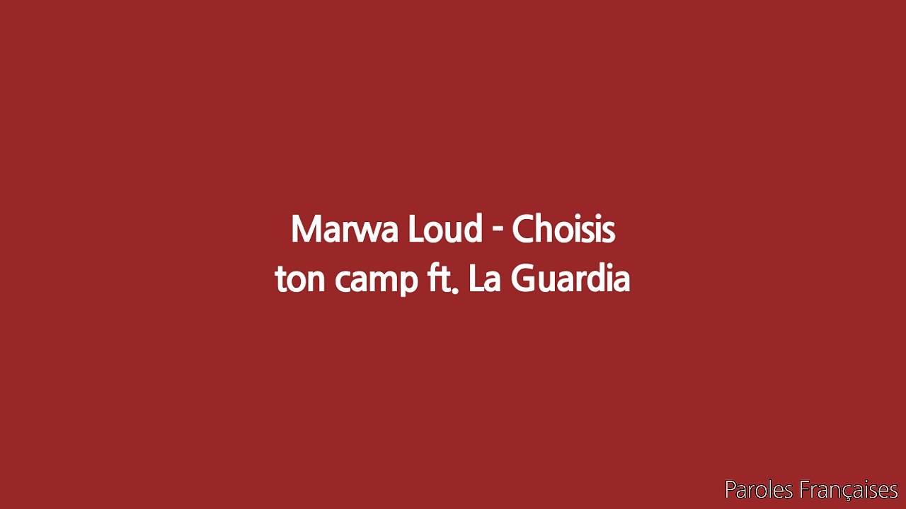 Marwa Loud - Choisis ton camp ft. La Guardia (Paroles/Lyrics)