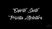 Espírito santo - Priscilla Alcantara