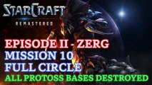 Starcraft: Remastered - Episode II - Zerg - Mission 10: Full Circle A (All Protoss Bases Destroyed)