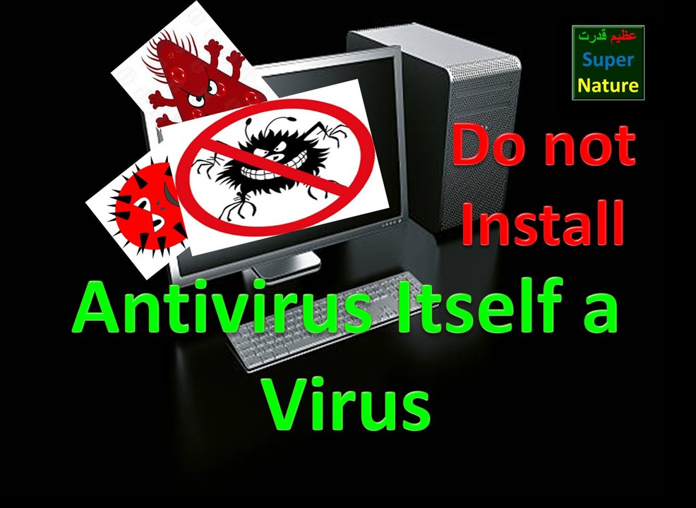 Antivirus itself a virus do not install Azeem Qudrat