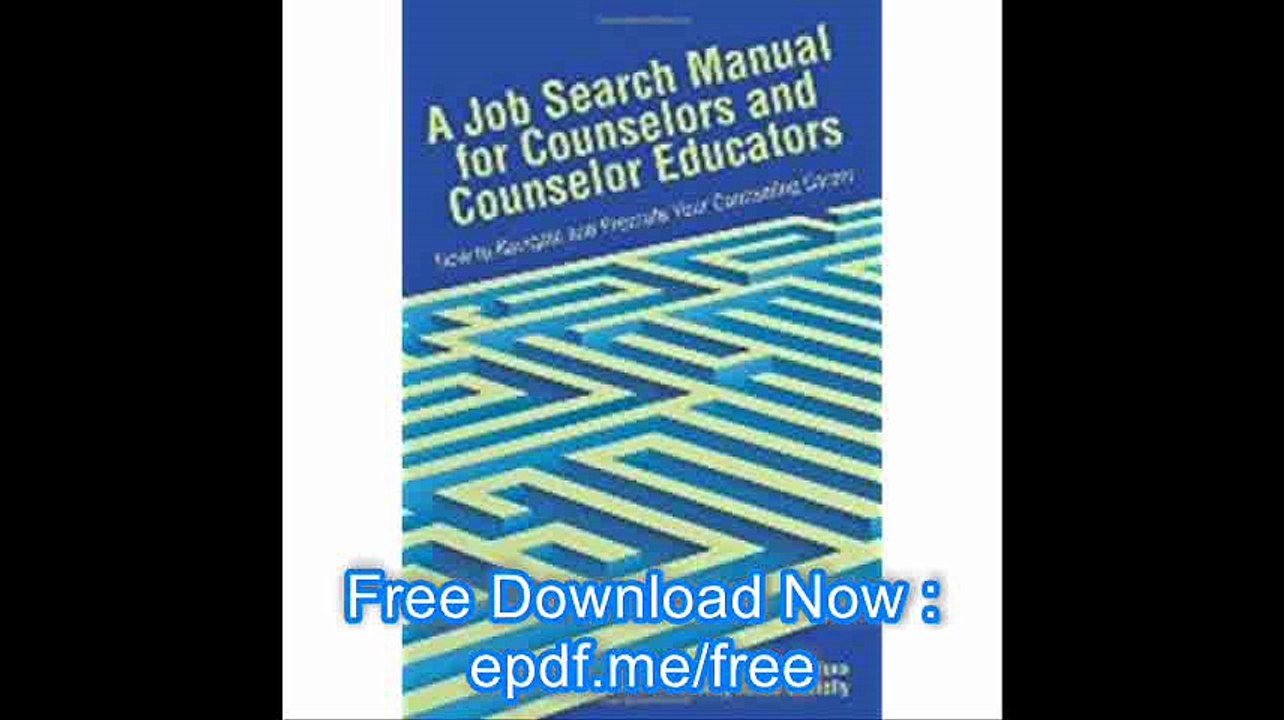 A Job Search Manual for Counselors and Educators How to Navigate and Promote Your Counseling Career
