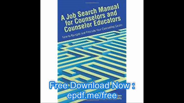 A Job Search Manual for Counselors and Educators How to Navigate and Promote Your Counseling Career