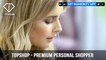 Topshop Never Before Premium Complimentary Personal Shopper Service | FashionTV | FTV