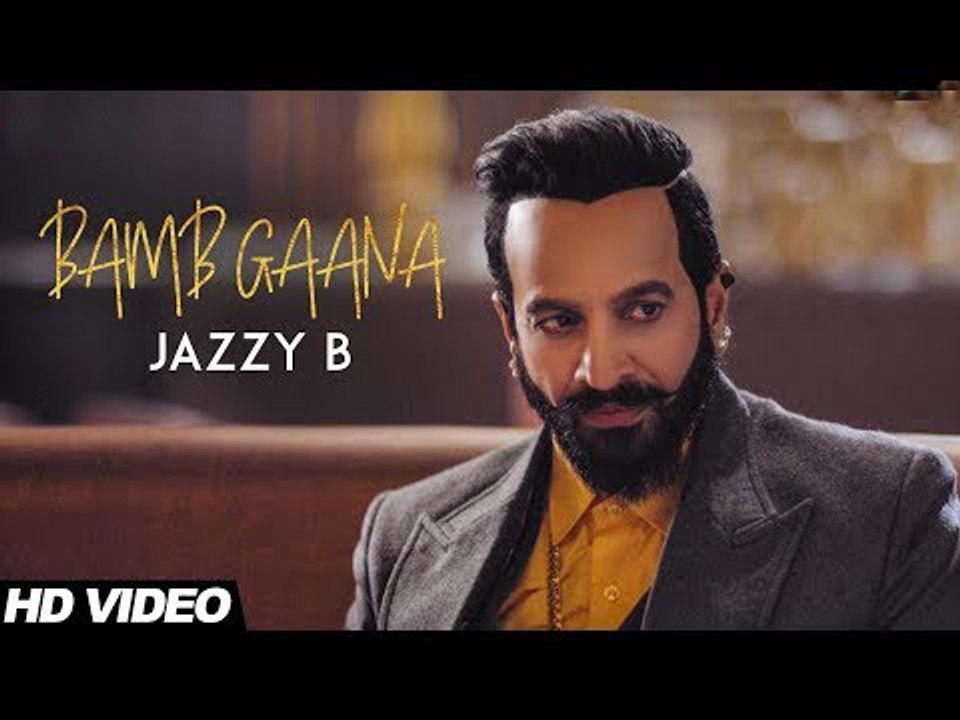 Jazzy B - Bamb Gaana (Full Video) Ft. Harj Nagra & Fateh - Latest Punjabi Songs 2017