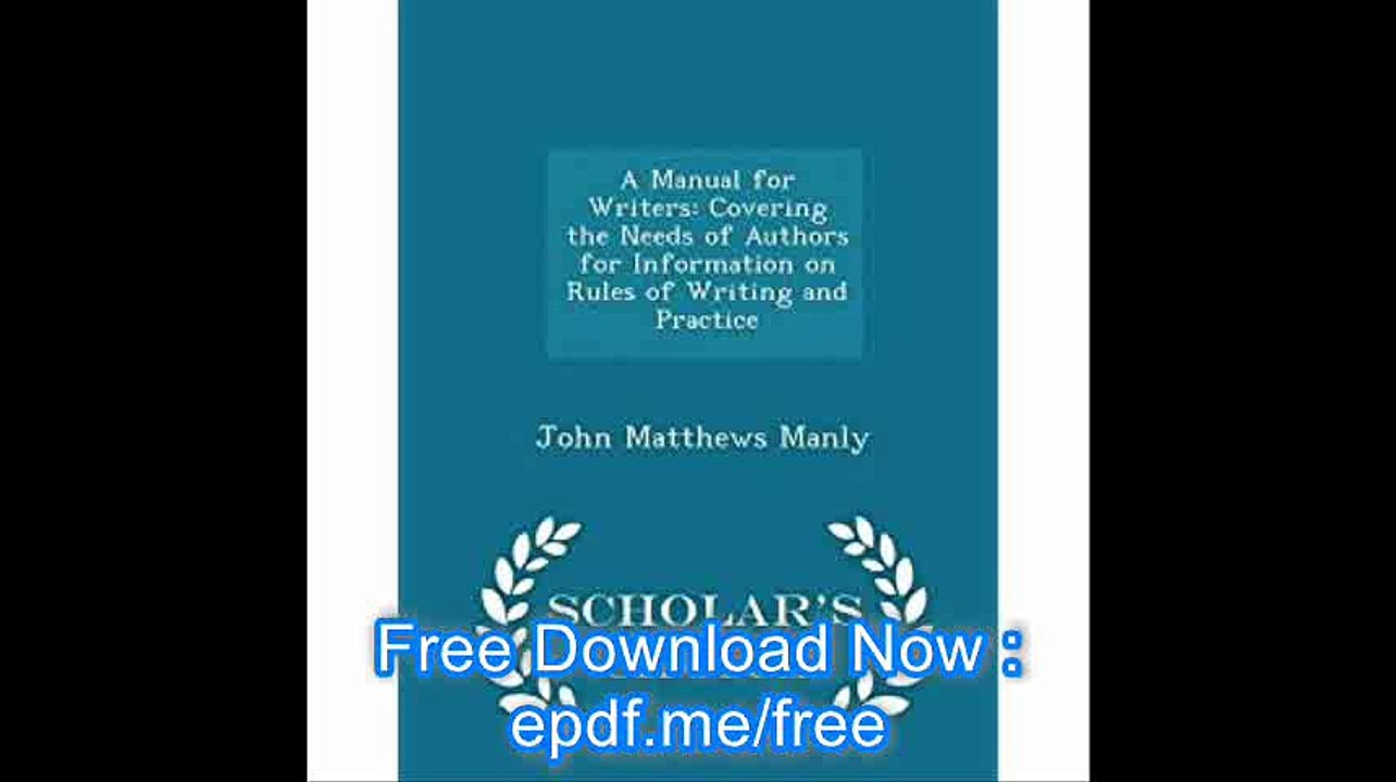 A Manual for Writers Covering the Needs of Authors for Information on Rules of Writing and Practice - Scholar's Choice E