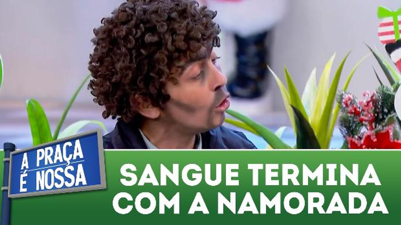 Sangue termina com a namorada