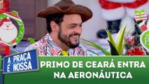 Primo de Ceará entra na Aeronáutica