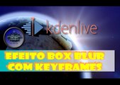 Box blur com Keyframes no Kdenlive