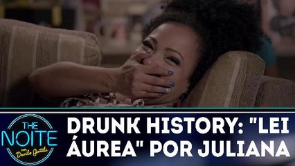 Drunk History: "Lei Áurea" por Juliana Oliveira - 21.12.17