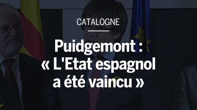 Puidgemont : « L'État espagnol a été vaincu »