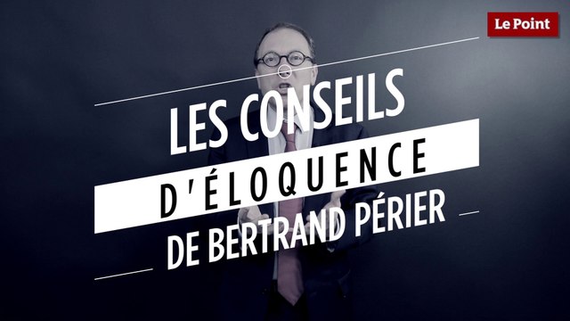 Les conseils d'éloquence de Bertrand Périer