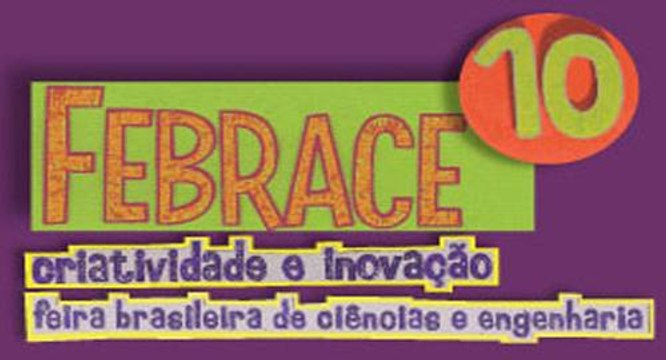 FEBRACE 2012: projetos de estudantes brasileiros trazem boas soluções científicas e tecnológicas