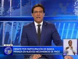 Debate por participación de banca privada en nuevos mecanismo de pago