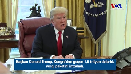 Başkan Donald Trump, Kongre’den geçen 1,5 trilyon dolarlık vergi paketini imzaladı.