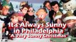 It's Always Sunny in Philadelphia - Remembering 