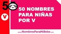 50 nombres para niñas por V - los mejores nombres de bebé - www.nombresparamibebe.com