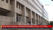 Tarihi Karar! Belediye Otobüsünde Bacakla Tacize, 2 Yıl  Hapis Cezası