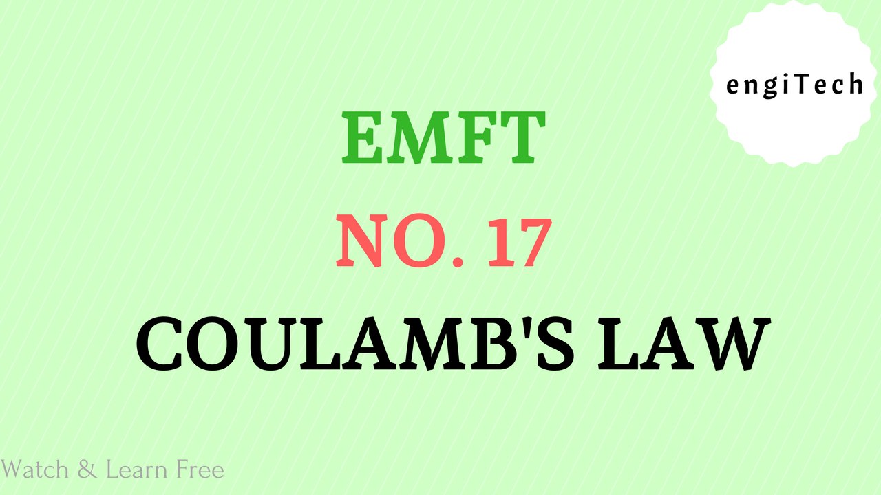 EMFT No. 17 | Coulamb's Law