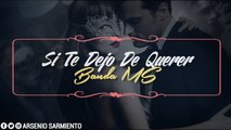 [Letra] Si Te Dejo De Querer - Banda MS