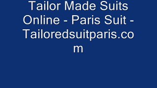 Tailor Made Suits Online - Paris Suit - www.tailoredsuitparis.com