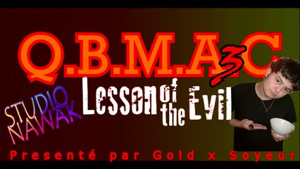 QBMAC#3 Lesson Of The Evil