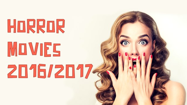 Horror movies 2016/2017: see top horror movies now and watch scary films now