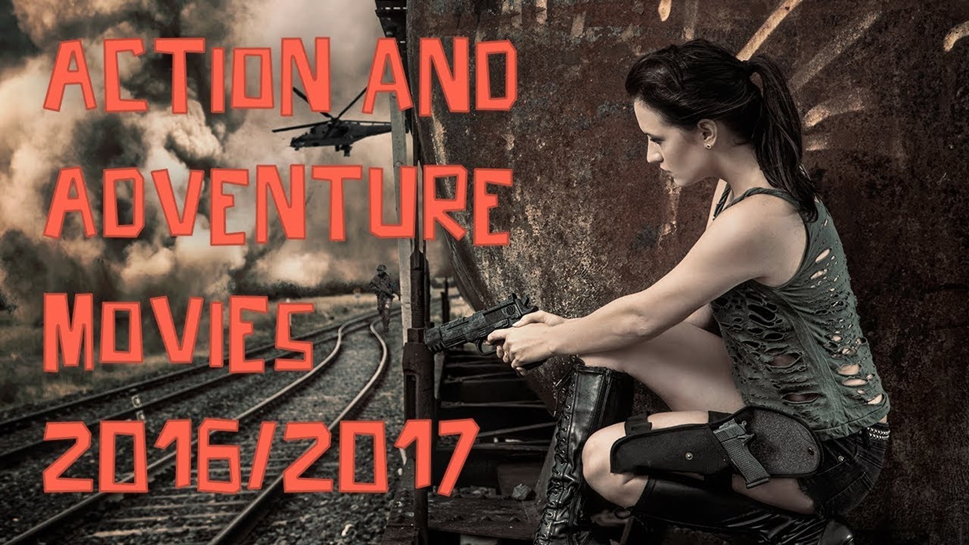 Best Action and Adventure Movies 2016/2017: See top action films