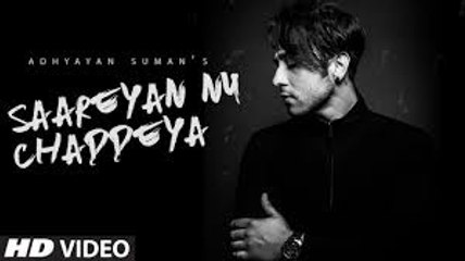 Saareyan Nu Chaddeya Song (Video) | Adhyayan Suman | Latest Songs 2017 Fun-online