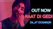 Diljit Dosanjh | Raat Di Gedi (Official Video) Neeru Bajwa | Jatinder Shah | Arvindr Khaira