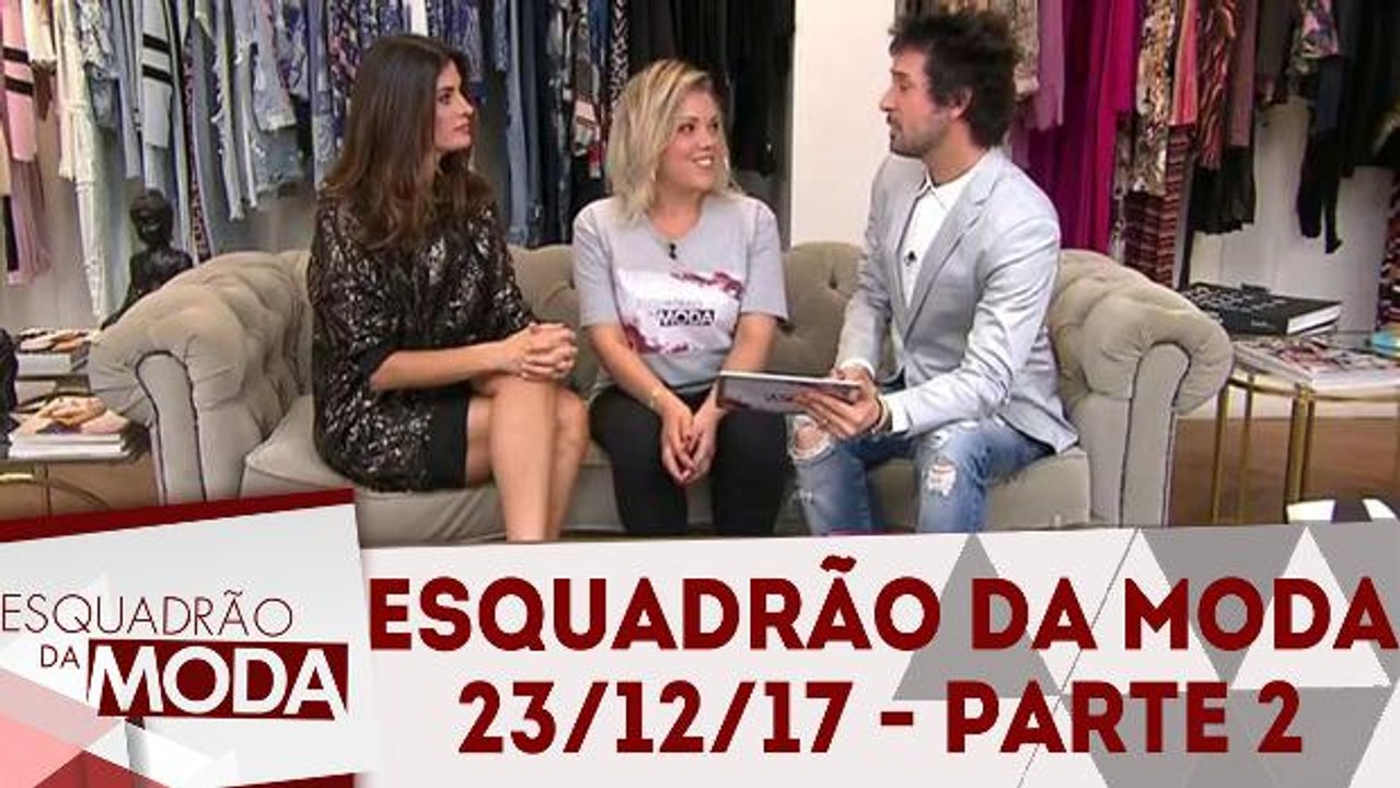 Esquadrão da Moda 23.12.17 - Parte 2