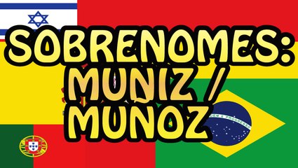 Sobrenomes: Muniz / Muñoz e mais!