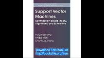 Support Vector Machines Optimization Based Theory, Algorithms, and Extensions (Chapman & Hall-CRC Data Mining and Knowle
