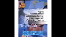 Supporting Users and Troubleshooting Desktop Applications on a Microsoft Windows XP Operating System (Exam 70-272) Packa