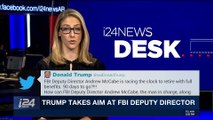 i24NEWS DESK | Trump takes aim at FBI Deputy Director | Sunday, December 24th 2017