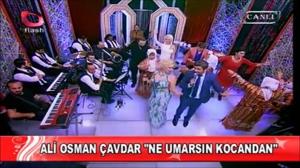 Ali Osman Çavdar - Ne Umarsın Kocadan [Flash Tv - Evlere Şenlik]