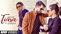 Tiara: Johny Seth Feat Pardhaan | New Punjabi Songs 2017 | Avvy, Bhavni Fun-online