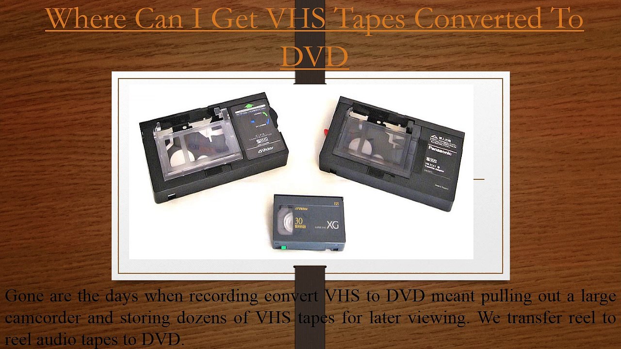 Convert video tapes to digital