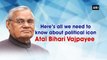 Atal Bihari Vajpayee - A Political Icon: Here’s all we need to know | Oneindia News