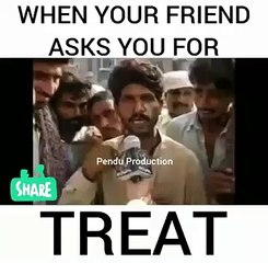 WHEN YOUR FRIEND ASKS YOU FOR TREAT