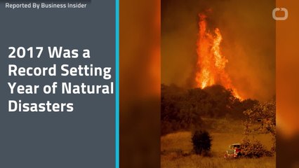2017 Was a Record Setting Year of Natural Disasters