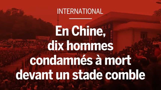 En Chine, dix hommes condamnés à mort devant des milliers de personnes dans un stade