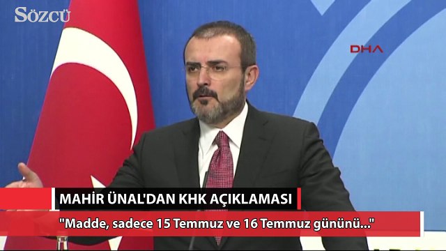 Mahir Ünal: 'Madde, sadece 15 Temmuz ve 16 Temmuz gününü ifade etmektedir'