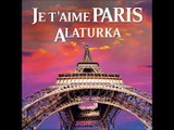 JE T'AIME PARIS ALATURKA - TU T'EN VAS