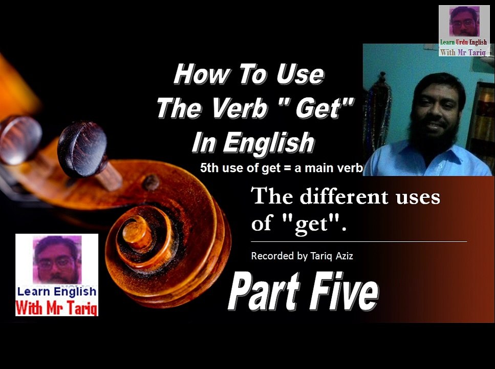 how to use the verb "Get" in english Part 05
