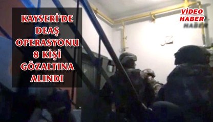 (25 Aralık 2017) KAYSERİ'DE DEAŞ OPERASYONU. 8 KİŞİ GÖZALTINA ALINDI