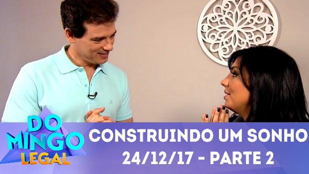 Construindo Um Sonho - 24.12.17 - Parte 2