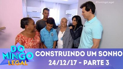 Construindo Um Sonho - 24.12.17 - Parte 3