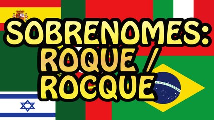 Sobrenomes: Roque / Rocque e mais!