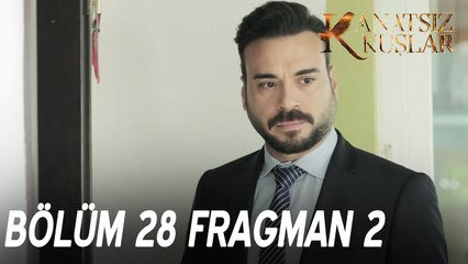 Kanatsız Kuşlar 28. Bölüm 2. Fragmanı