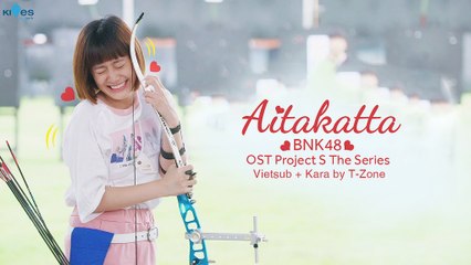 [Vietsub + Kara] Aitakatta - BNK48 (OST Project S The Series)